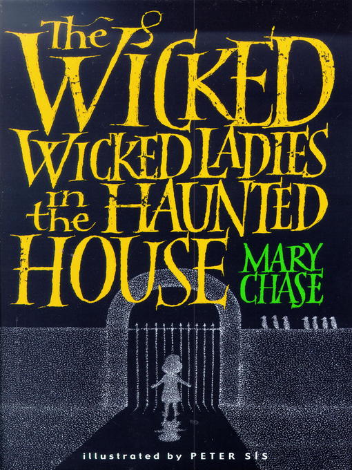 Title details for The Wicked, Wicked Ladies in the Haunted House by Mary Chase - Available